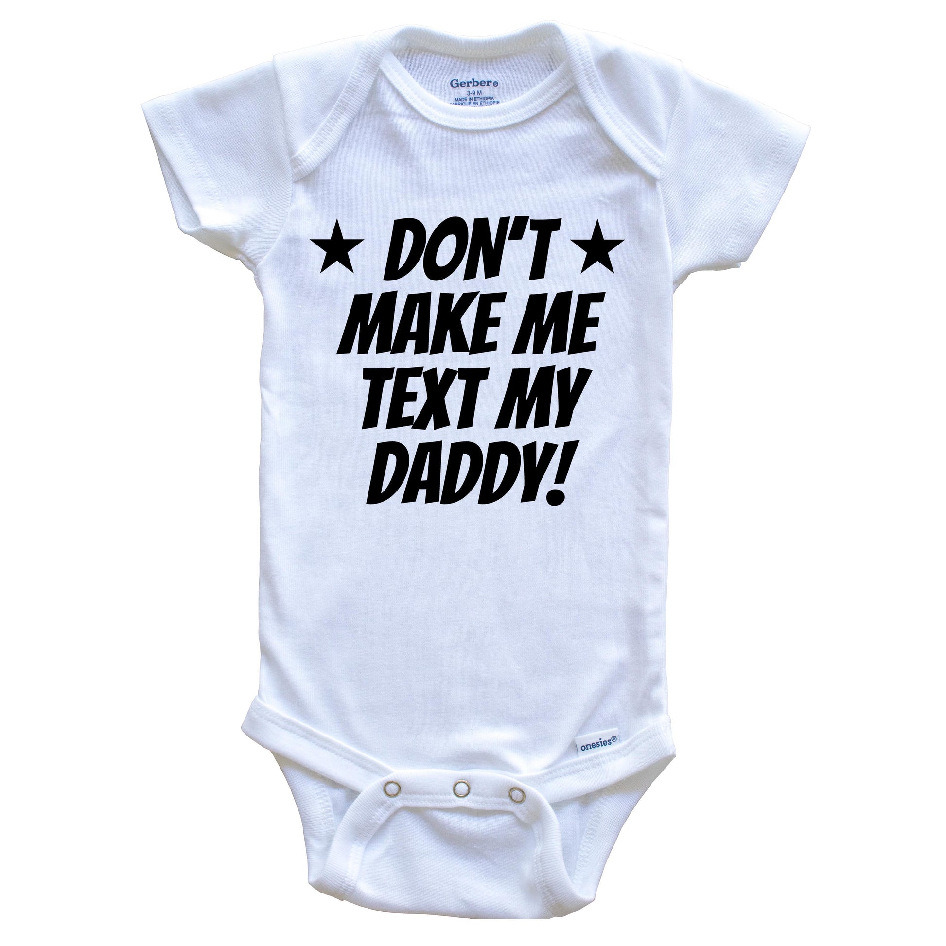 Don’t Make Me Text My Daddy Funny Baby Onesie