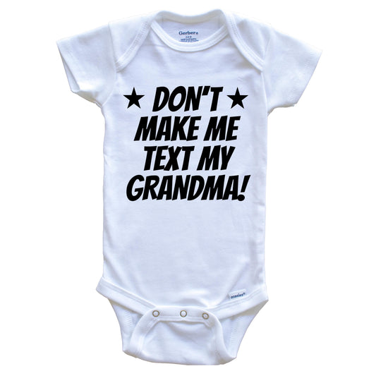 Don’t Make Me Text My Grandma Funny Grandchild Baby Onesie