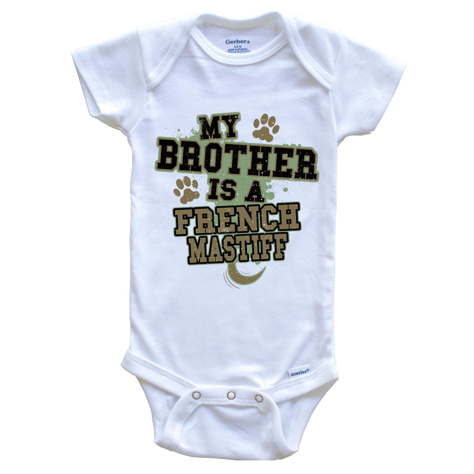 My Brother Is A French Mastiff Funny Dog Baby Onesie