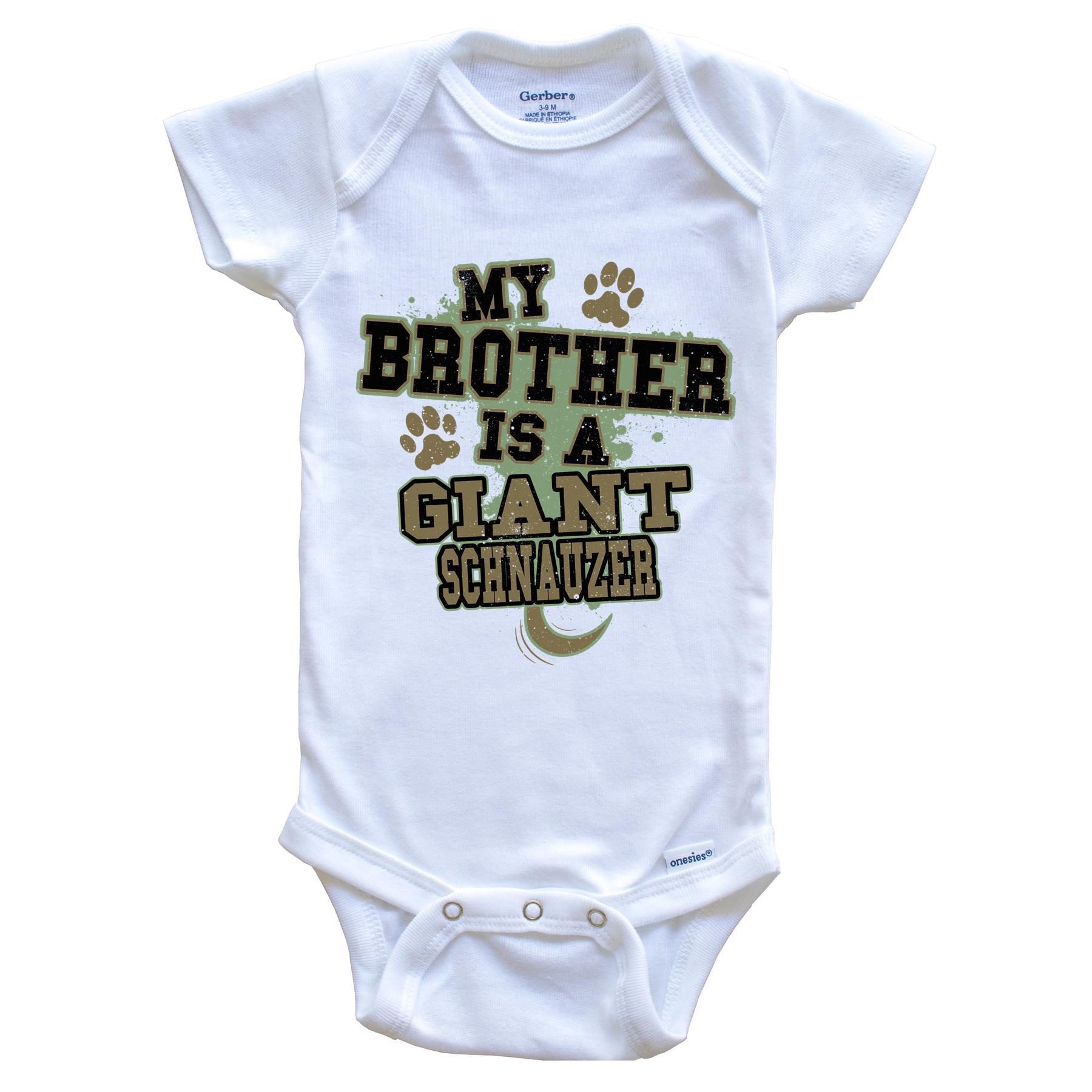 My Brother Is A Giant Schnauzer Funny Dog Baby Onesie