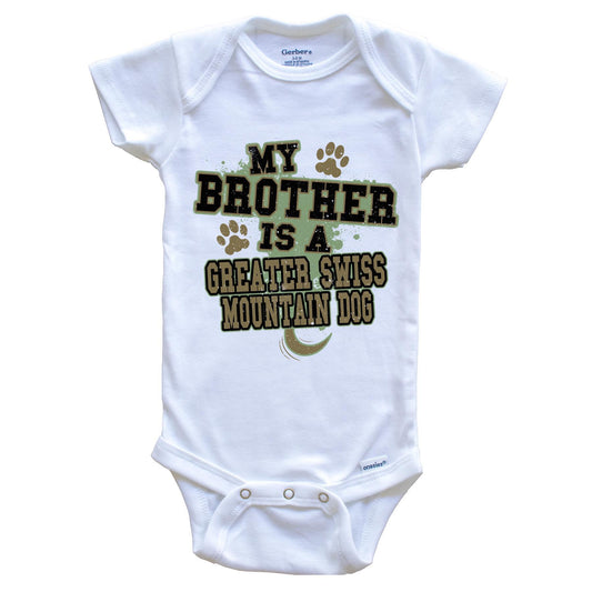 My Brother Is A Greater Swiss Mountain Dog Funny Dog Baby Onesie