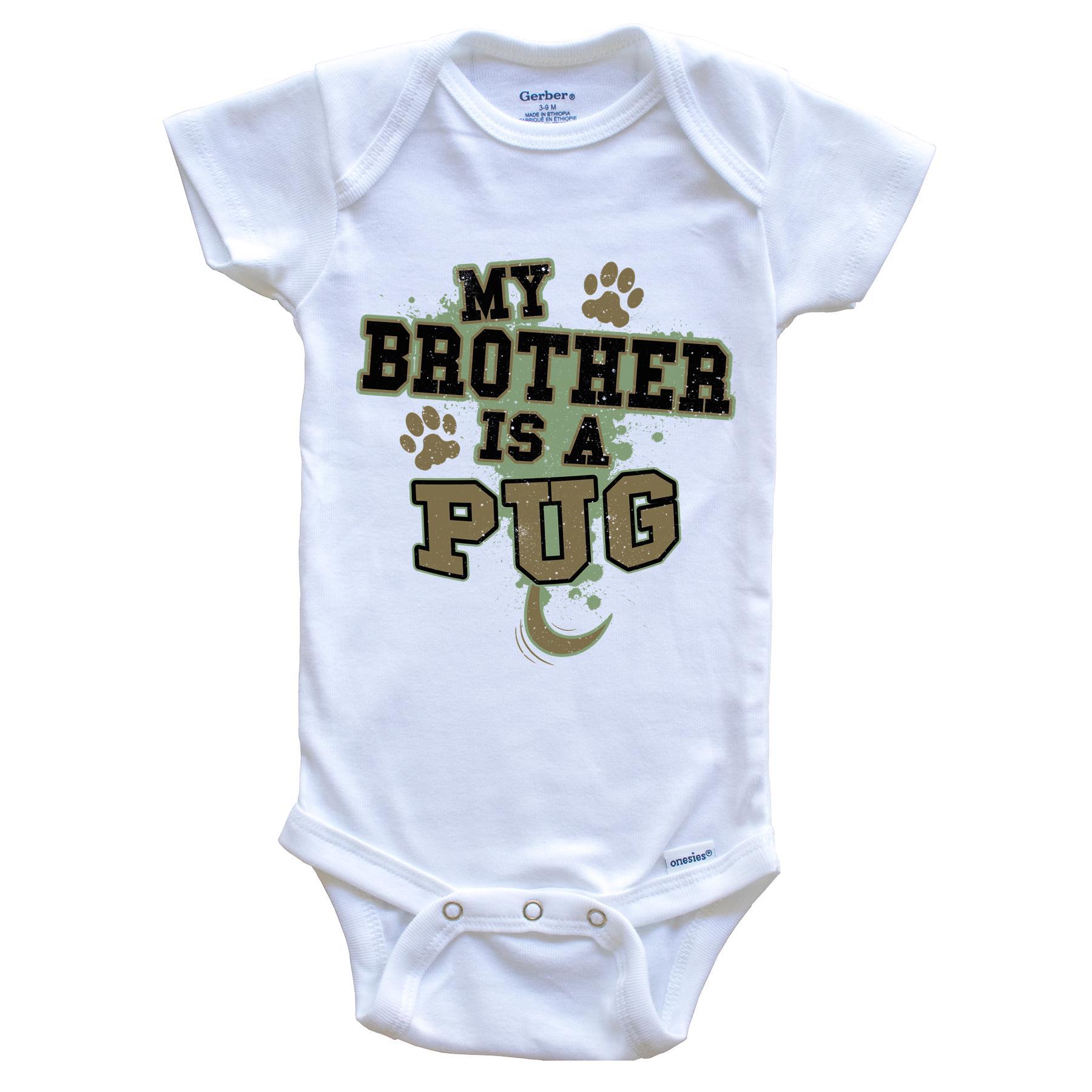 My Brother Is A Pug Funny Dog Baby Onesie