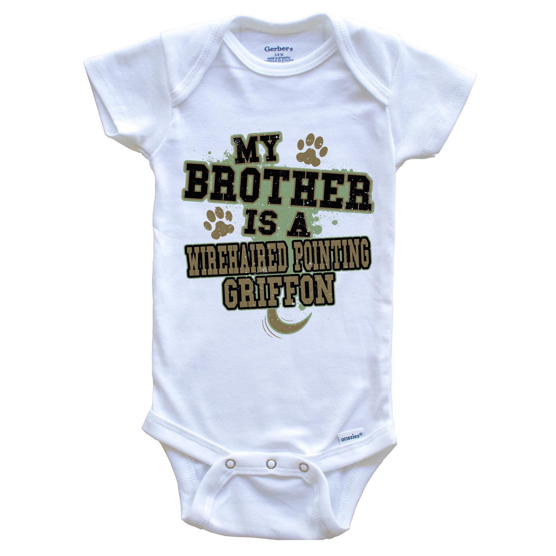 My Brother Is A Wirehaired Pointing Griffon Funny Dog Baby Onesie