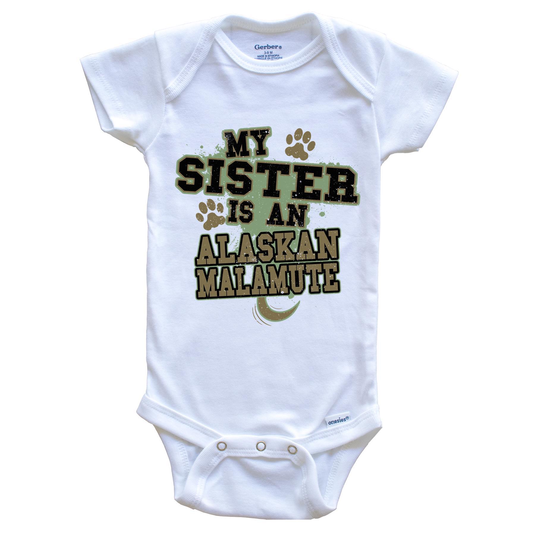 My Sister Is An Alaskan Malamute Funny Dog Baby Onesie