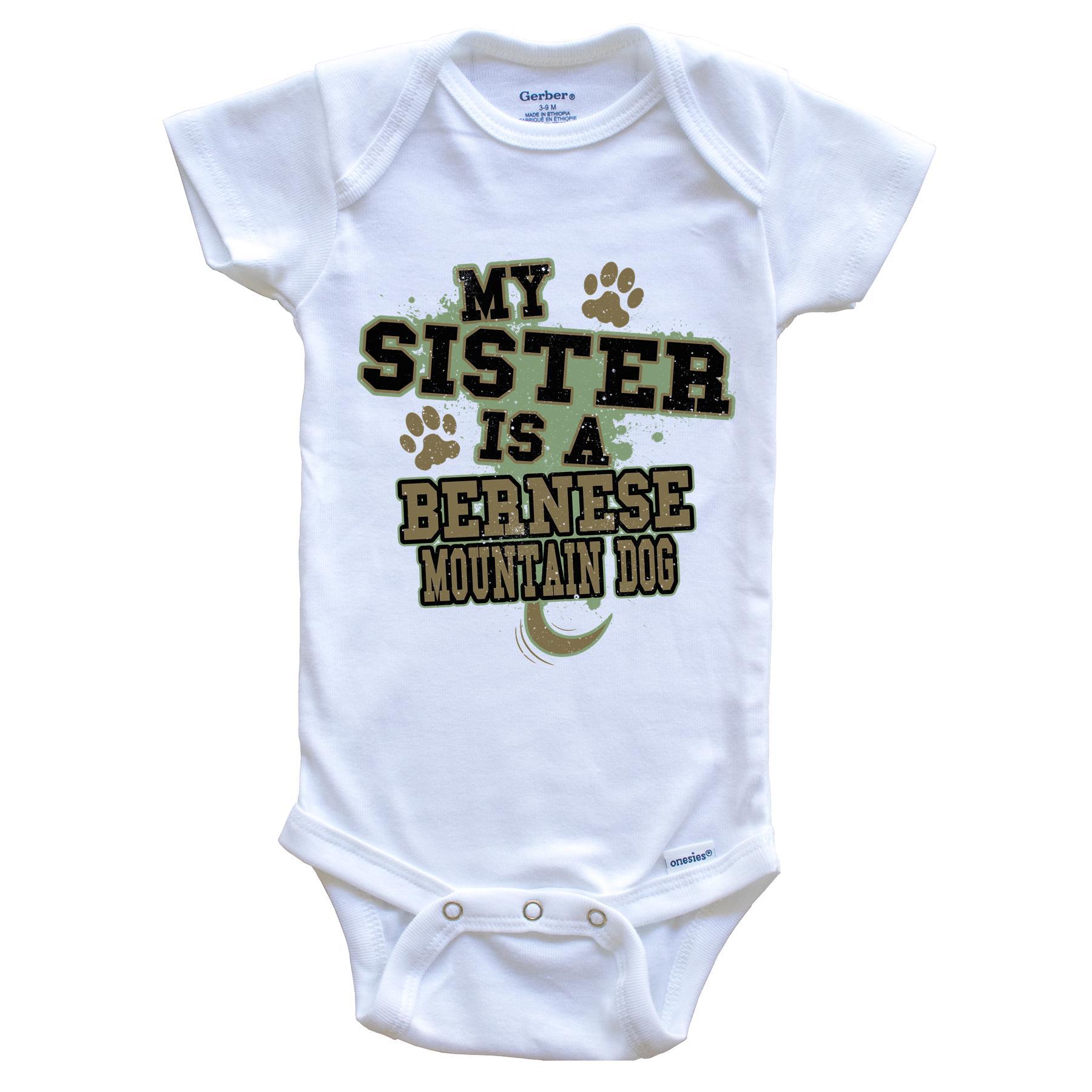 My Sister Is A Bernese Mountain Dog Funny Dog Baby Onesie