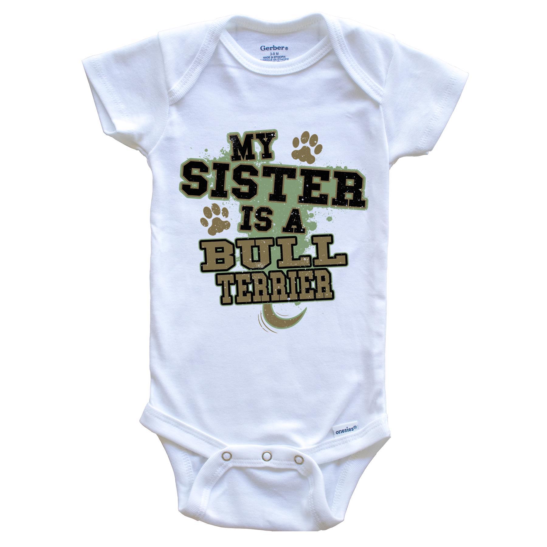 My Sister Is A Bull Terrier Funny Dog Baby Onesie