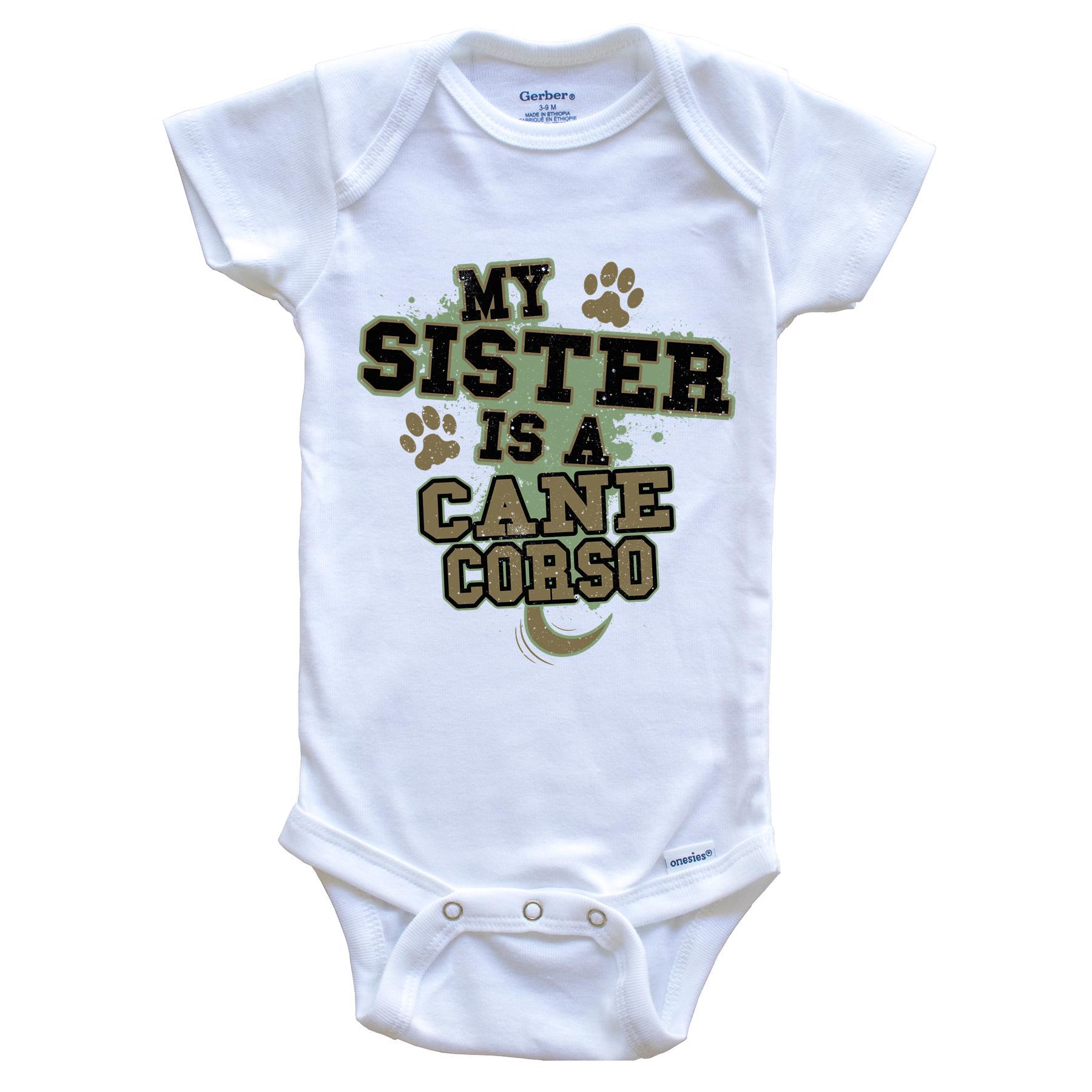 My Sister Is A Cane Corso Funny Dog Baby Onesie