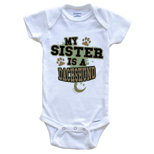 My Sister Is A Dachshund Funny Dog Baby Onesie