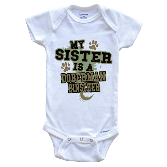 My Sister Is A Doberman Pinscher Funny Dog Baby Onesie
