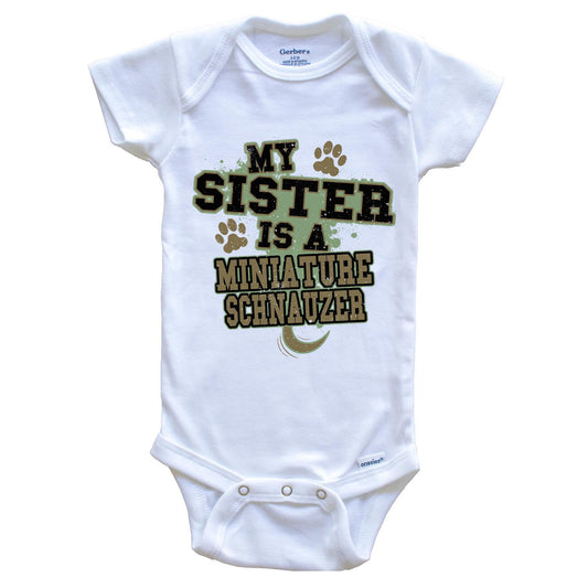 My Sister Is A Miniature Schnauzer Funny Dog Baby Onesie