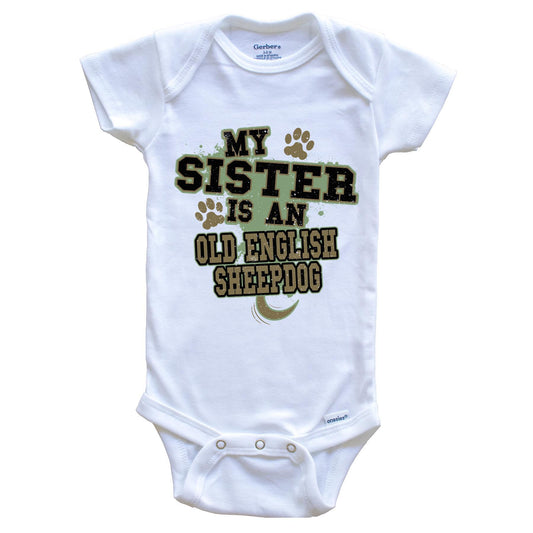 My Sister Is An Old English Sheepdog Funny Dog Baby Onesie