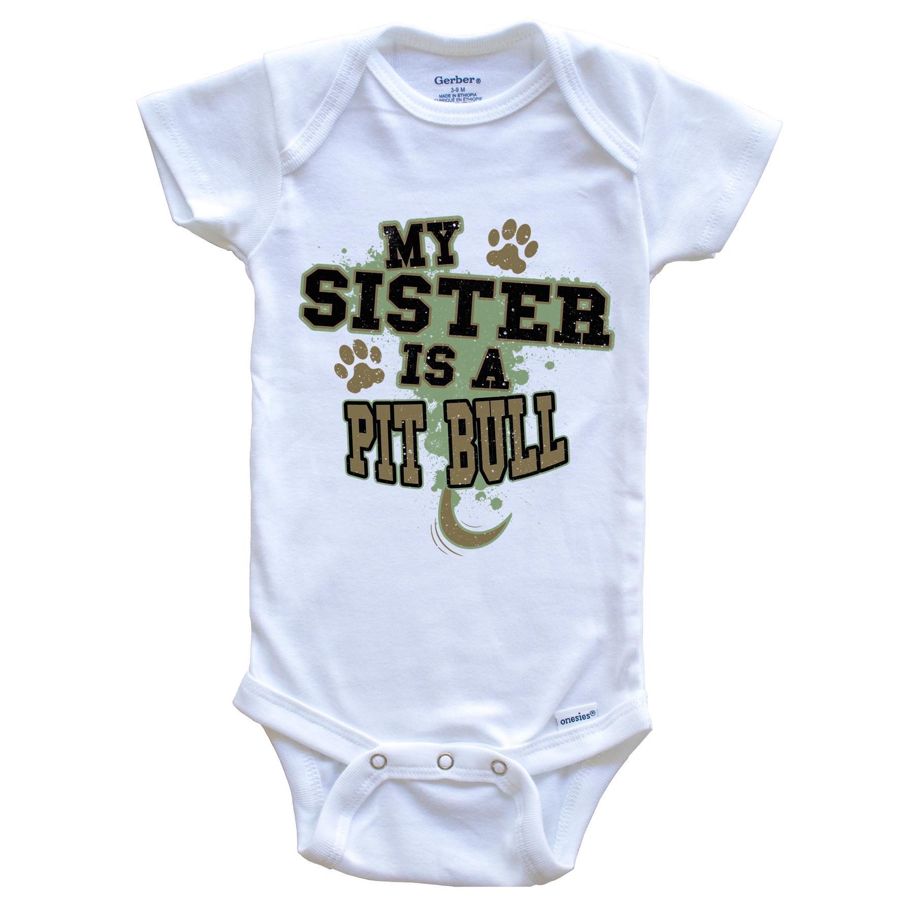 My Sister Is A Pit Bull Funny Dog Baby Onesie