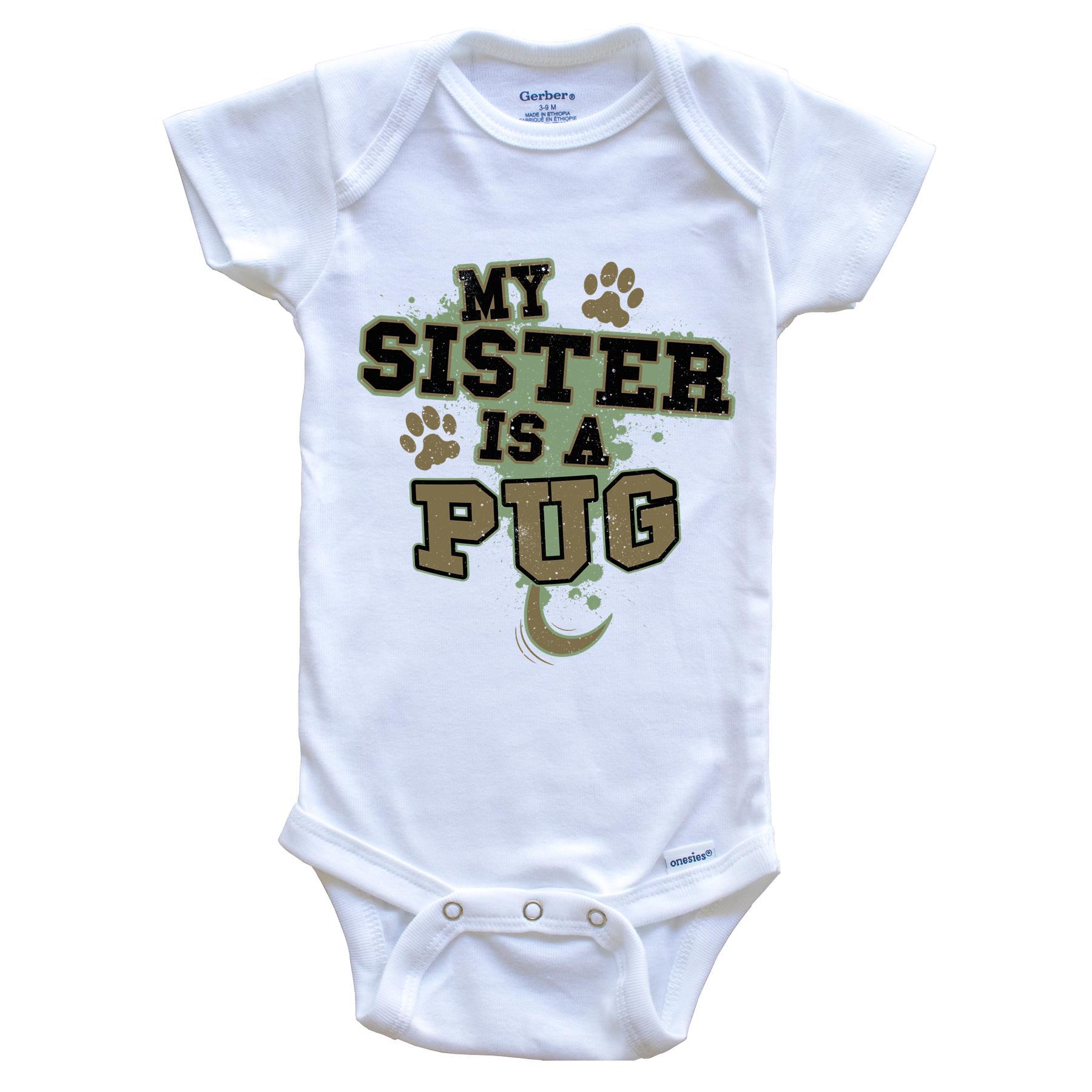 My Sister Is A Pug Funny Dog Baby Onesie