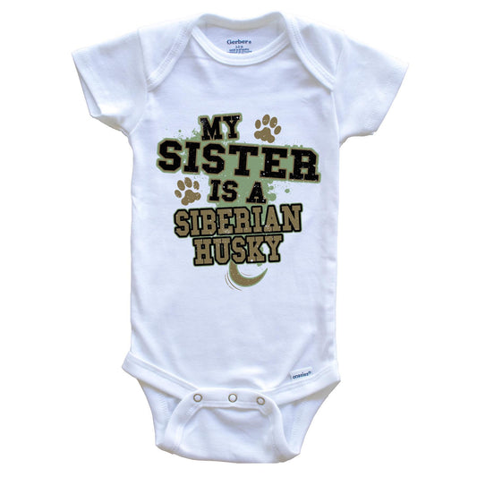 My Sister Is A Siberian Husky Funny Dog Baby Onesie