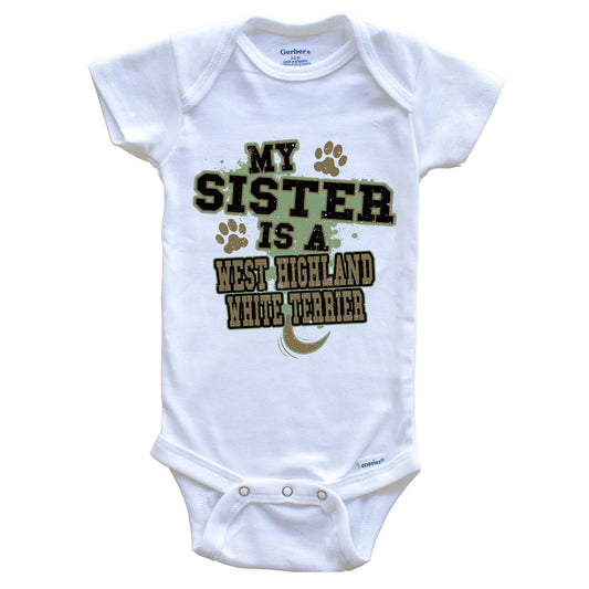 My Sister Is A West Highland White Terrier Funny Dog Baby Onesie