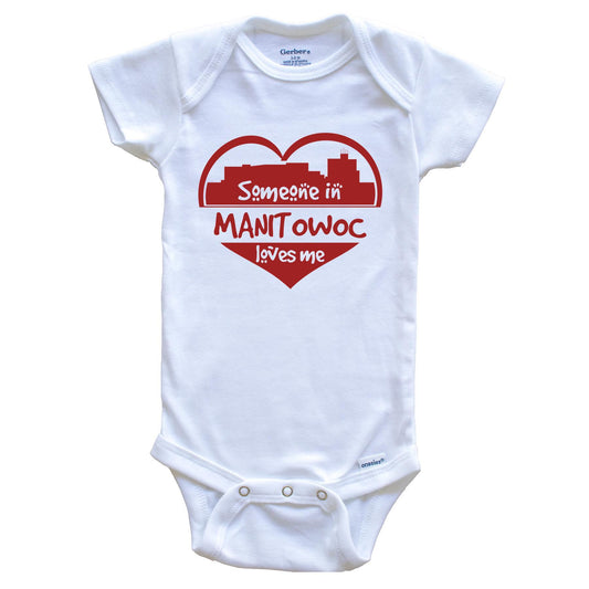 Someone in Manitowoc Loves Me Manitowoc Wisconsin Skyline Heart Baby Onesie