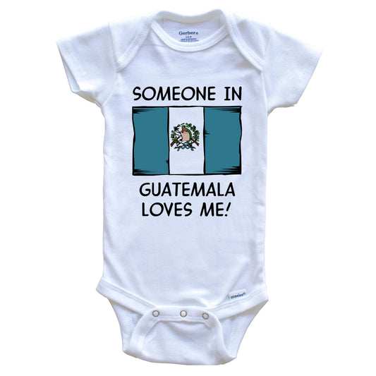 Someone In Guatemala Loves Me Guatemalan Flag Baby Onesie