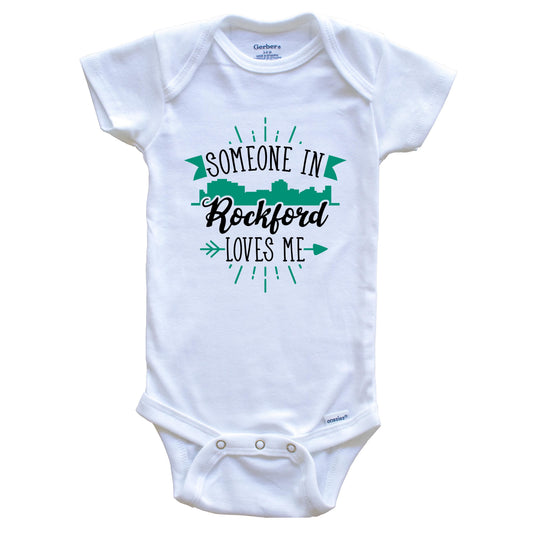 Someone In Rockford Loves Me Rockford IL Skyline Baby Onesie