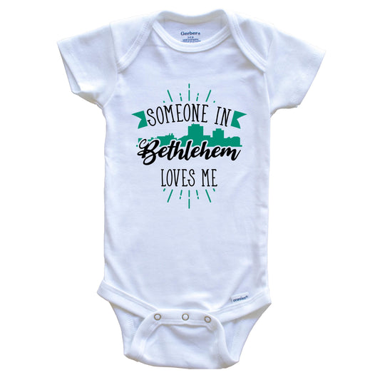Someone In Bethlehem Loves Me Bethlehem PA Skyline Baby Onesie