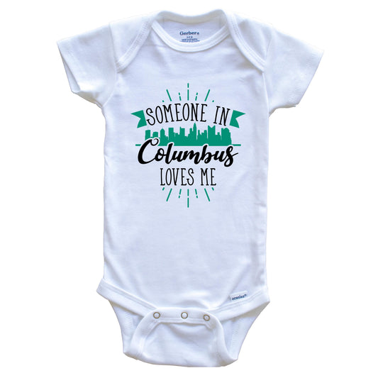 Someone In Columbus Loves Me Columbus OH Skyline Baby Onesie