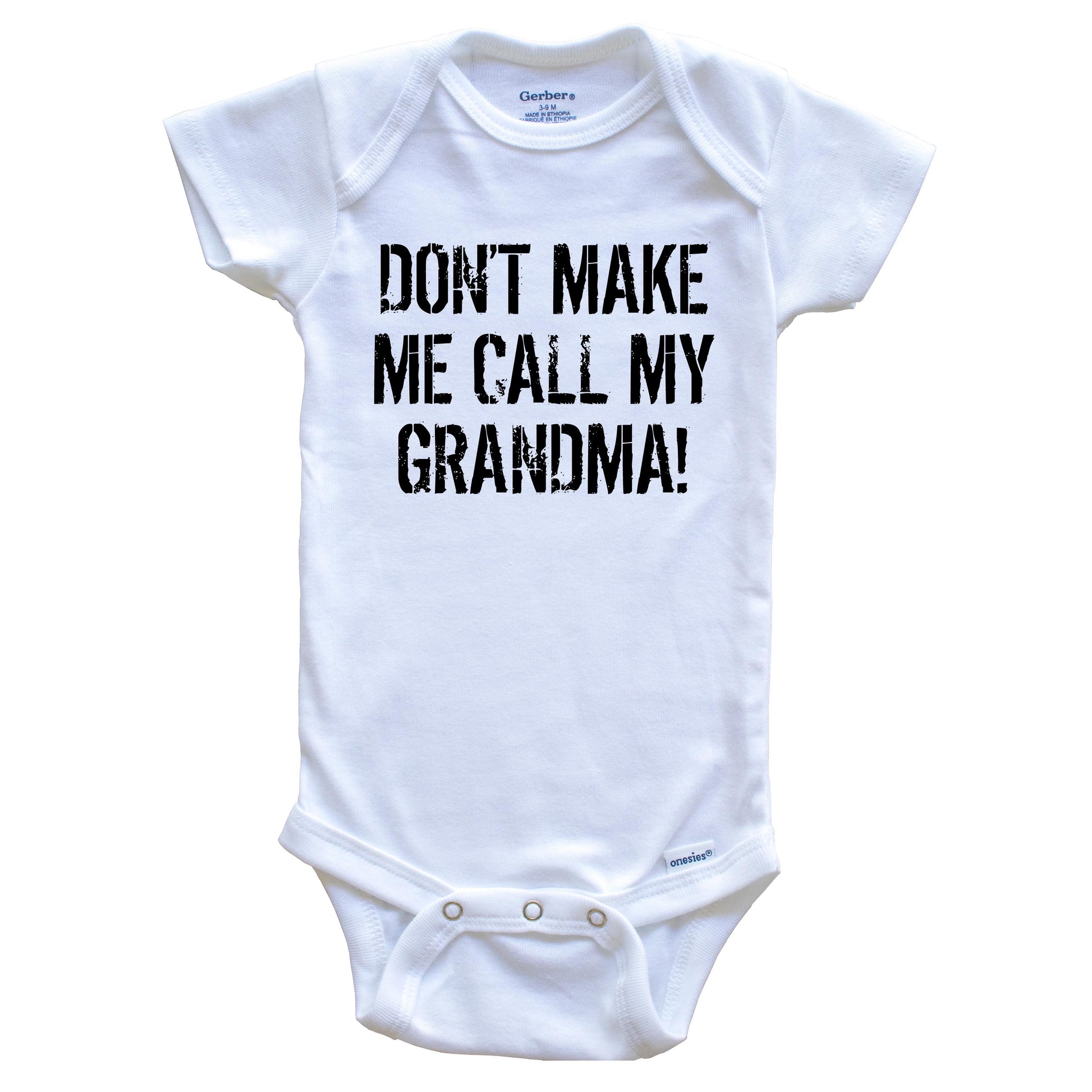 Don't Make Me Call My Grandma Funny Grandchild Baby Onesie