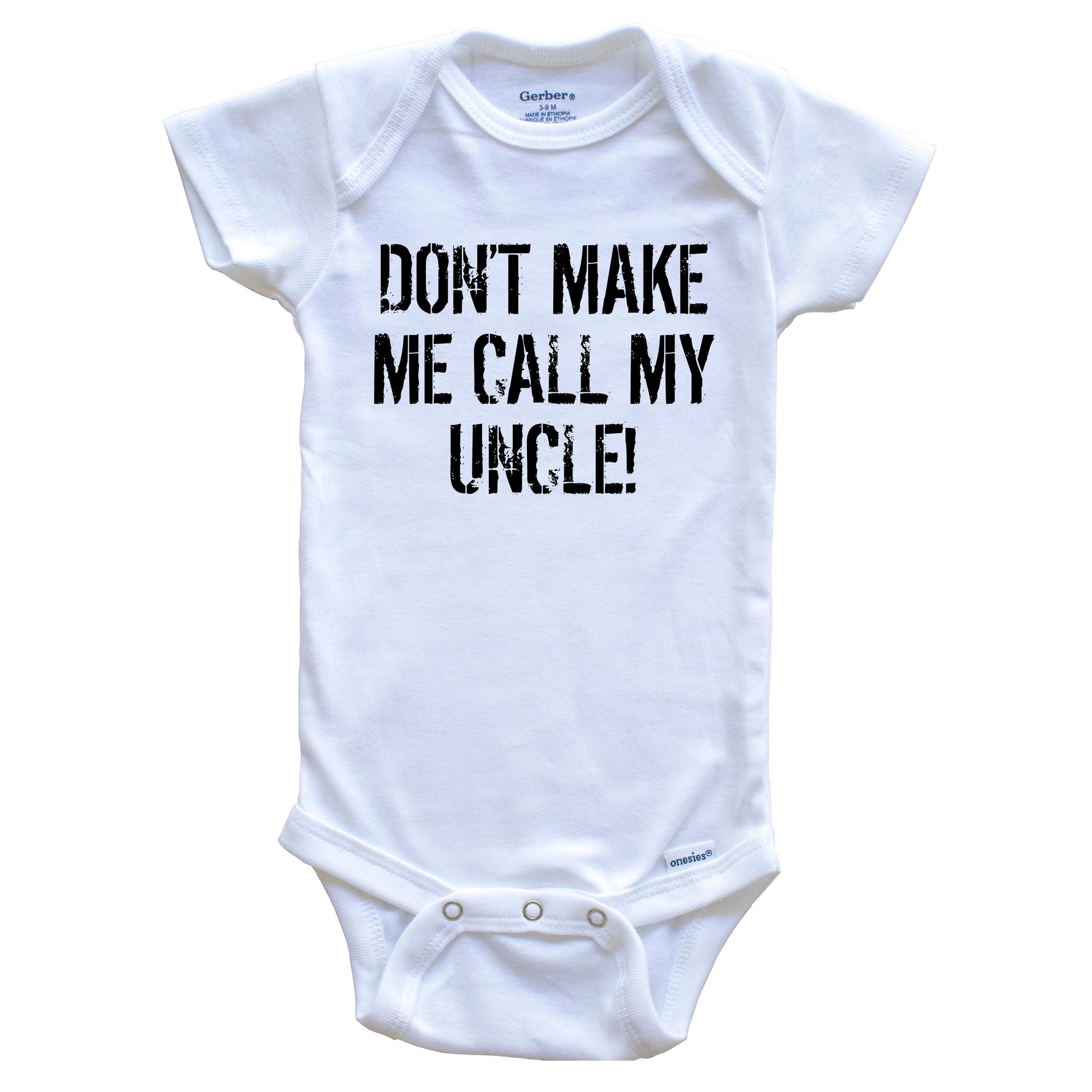 Don't Make Me Call My Uncle Funny Niece Nephew Baby Onesie