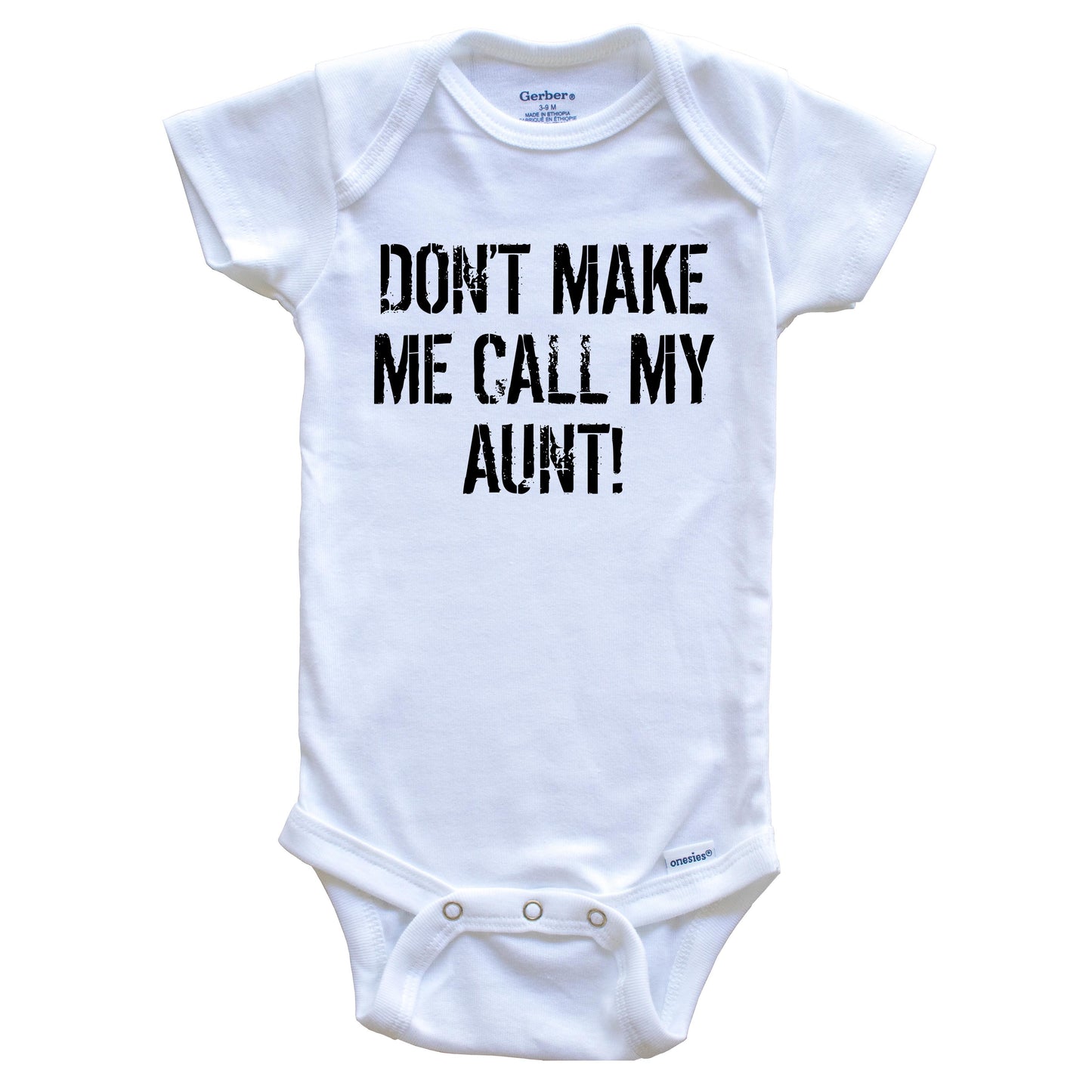 Don't Make Me Call My Aunt Funny Niece Nephew Baby Onesie