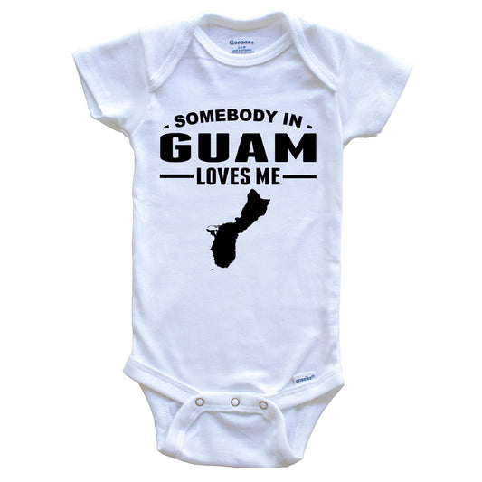 Somebody In Guam Loves Me Baby Onesie