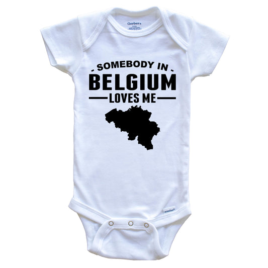 Somebody In Belgium Loves Me Baby Onesie