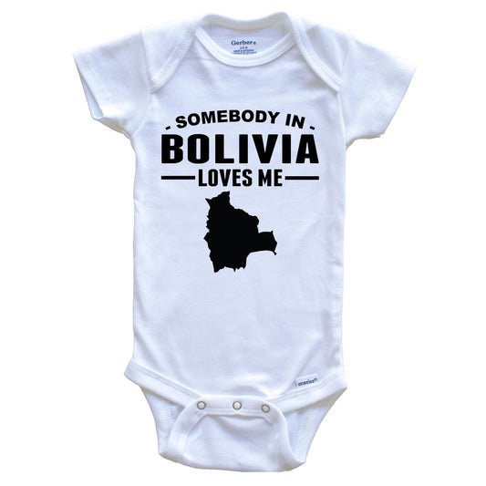 Somebody In Bolivia Loves Me Baby Onesie