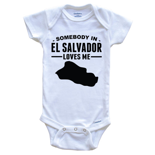 Somebody In El Salvador Loves Me Baby Onesie