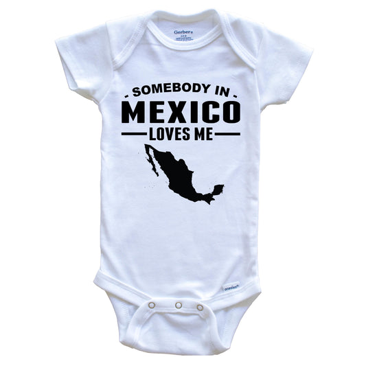 Somebody In Mexico Loves Me Baby Onesie