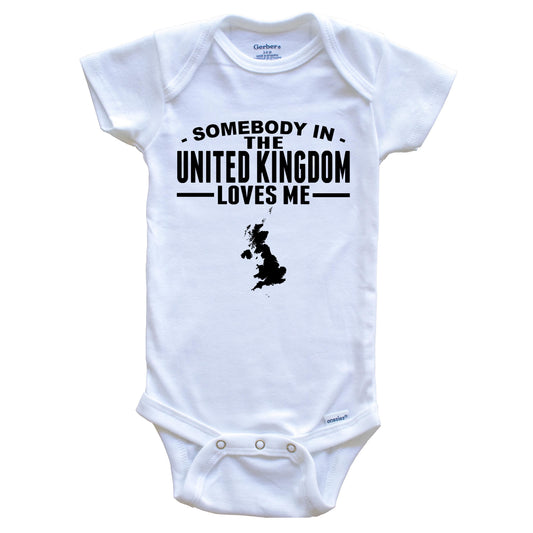 Somebody In The United Kingdom Loves Me Baby Onesie