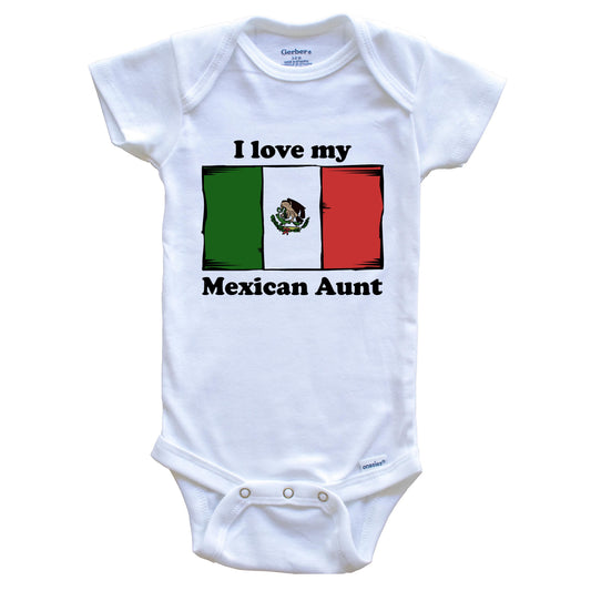 I Love My Mexican Aunt Mexico Flag Niece Nephew Baby Onesie