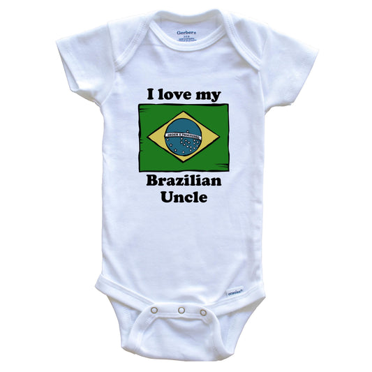 I Love My Brazilian Uncle Brazil Flag Niece Nephew Baby Onesie