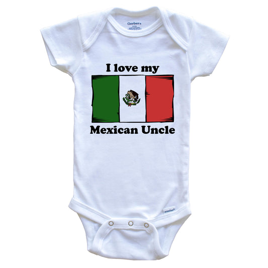 I Love My Mexican Uncle Mexico Flag Niece Nephew Baby Onesie