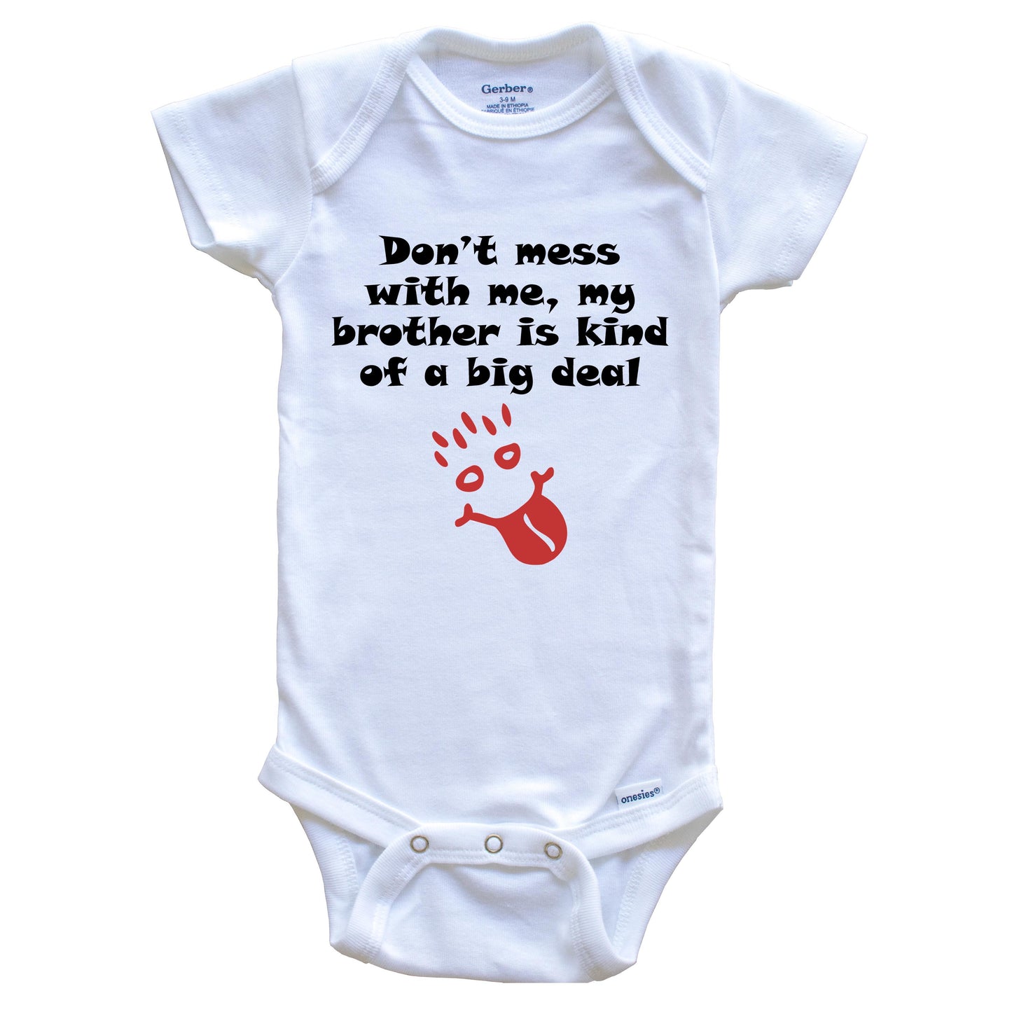 Don't Mess With Me My Brother Is Kind Of A Big Deal Funny Baby Onesie