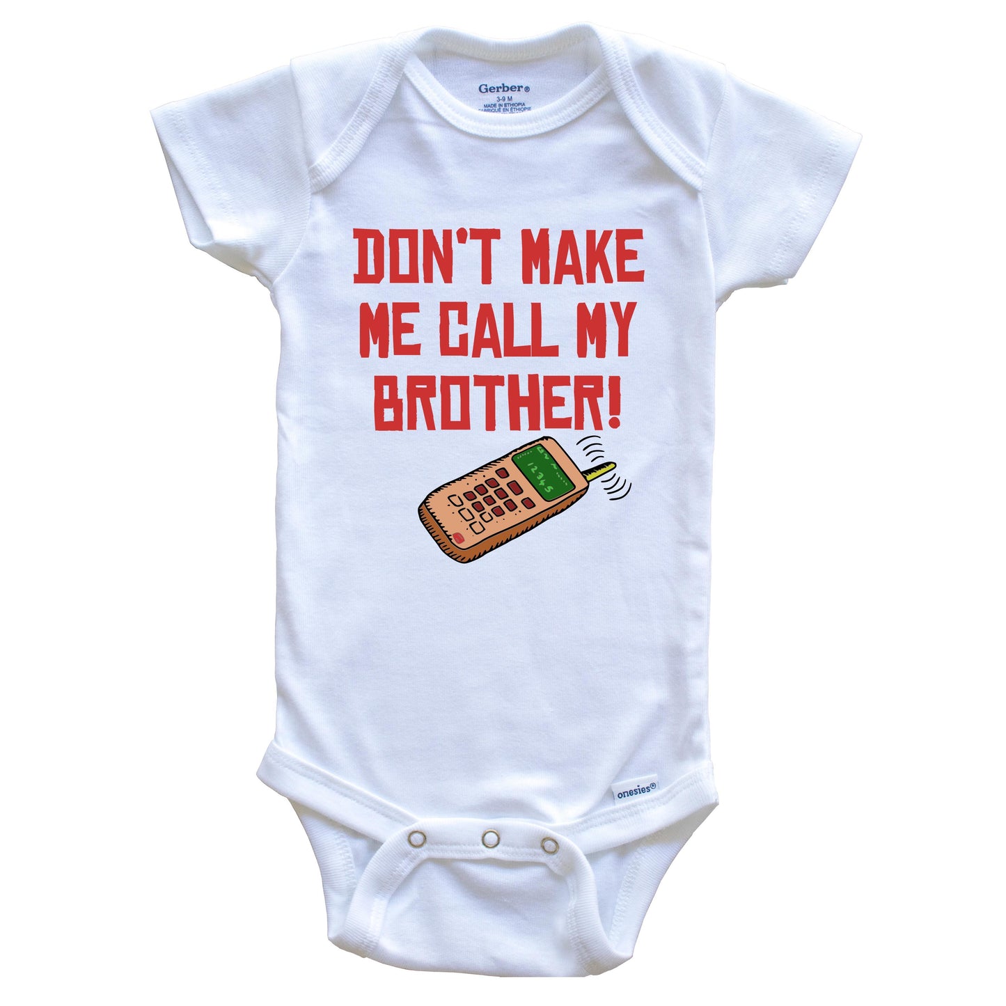 Don't Make Me Call My Brother Funny Baby Onesie