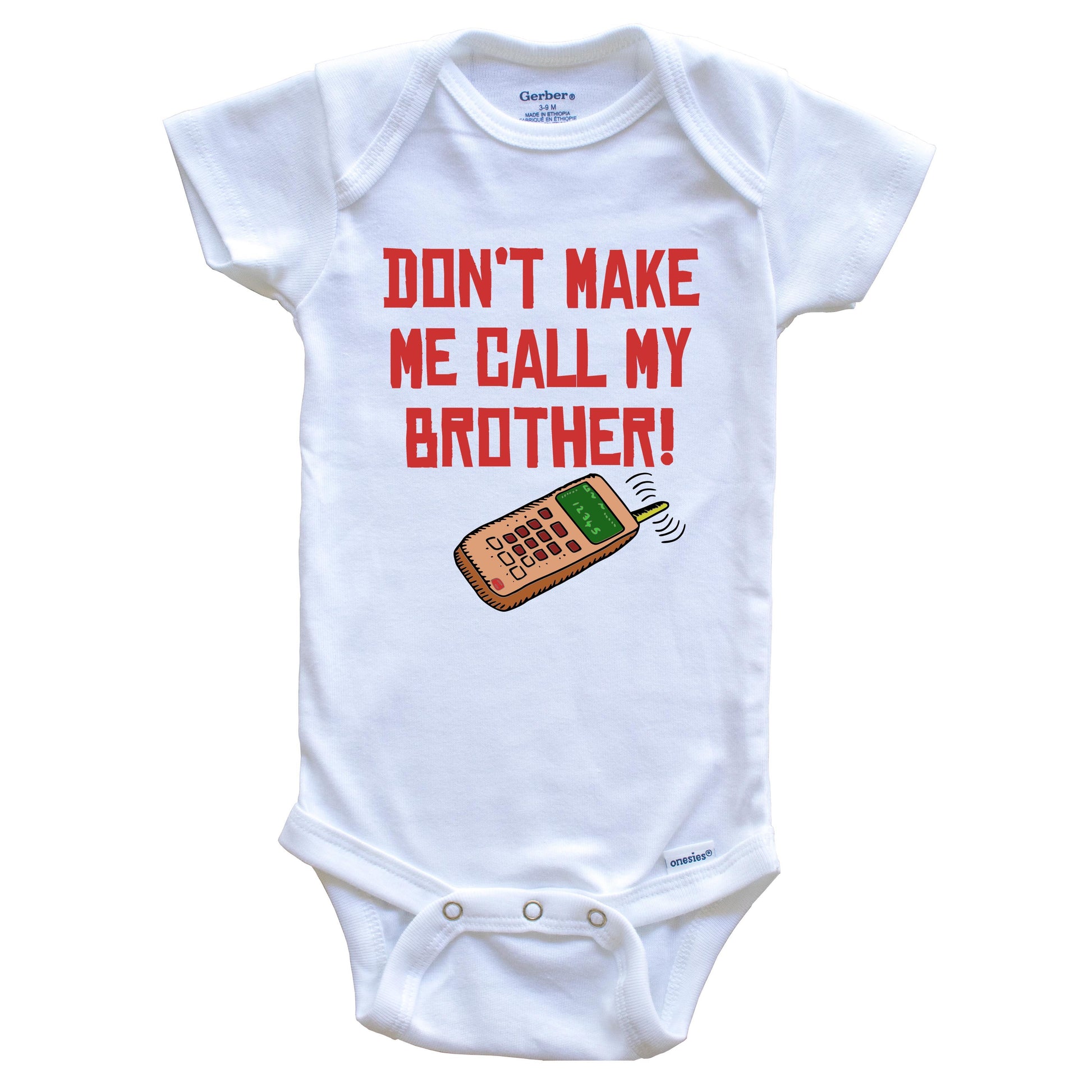 Don't Make Me Call My Brother Funny Baby Onesie