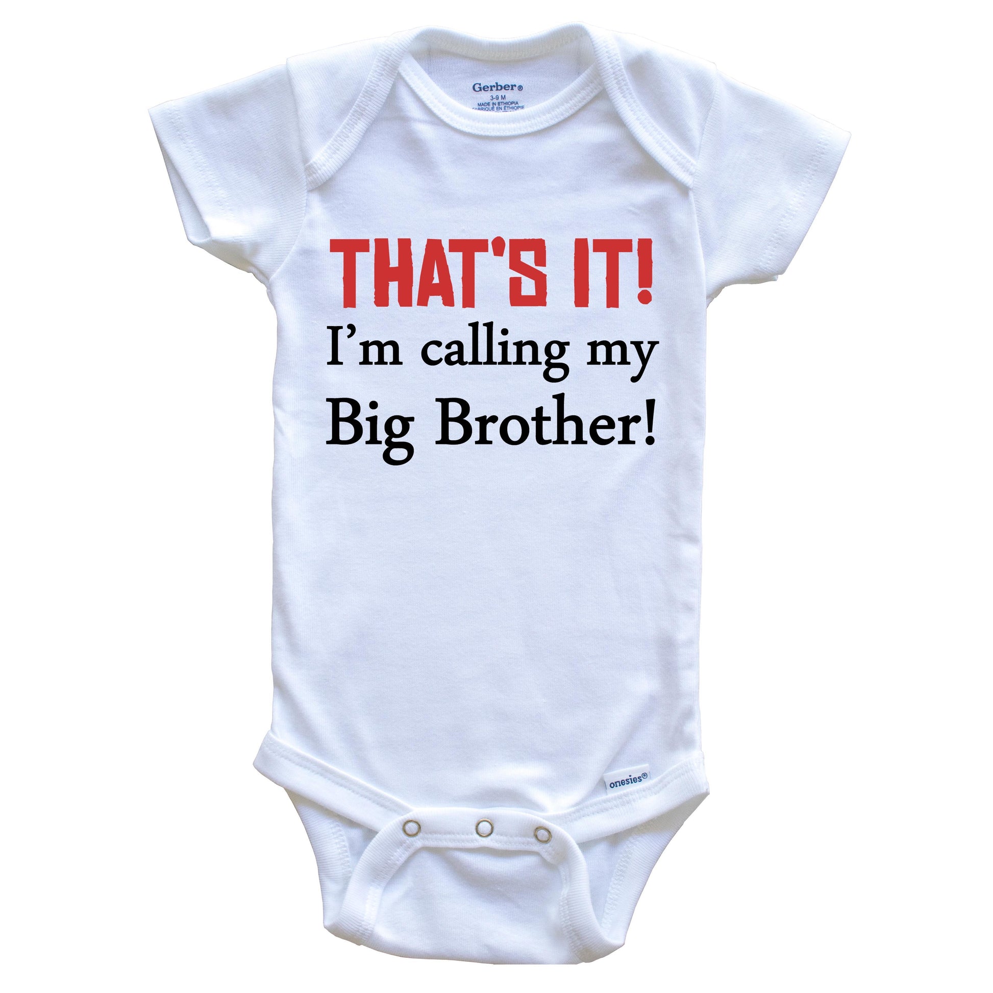 That's It! I'm Calling My Big Brother! Funny Baby Onesie