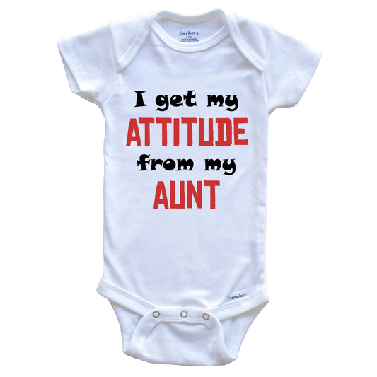 I Get My Attitude From My Aunt Funny Baby Onesie