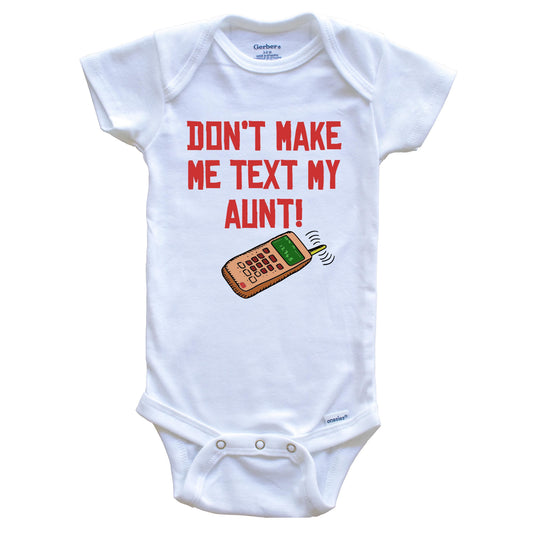 Don't Make Me Text My Aunt Funny Niece Nephew Baby Onesie