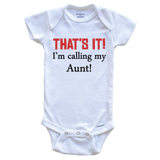 That's It! I'm Calling My Aunt! Funny Niece Nephew Baby Onesie