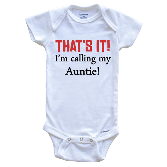 That's It! I'm Calling My Auntie! Funny Niece Nephew Baby Onesie