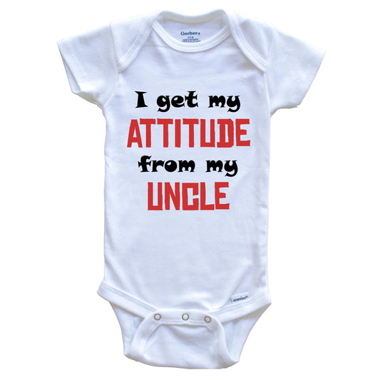I Get My Attitude From My Uncle Funny Niece Nephew Baby Onesie