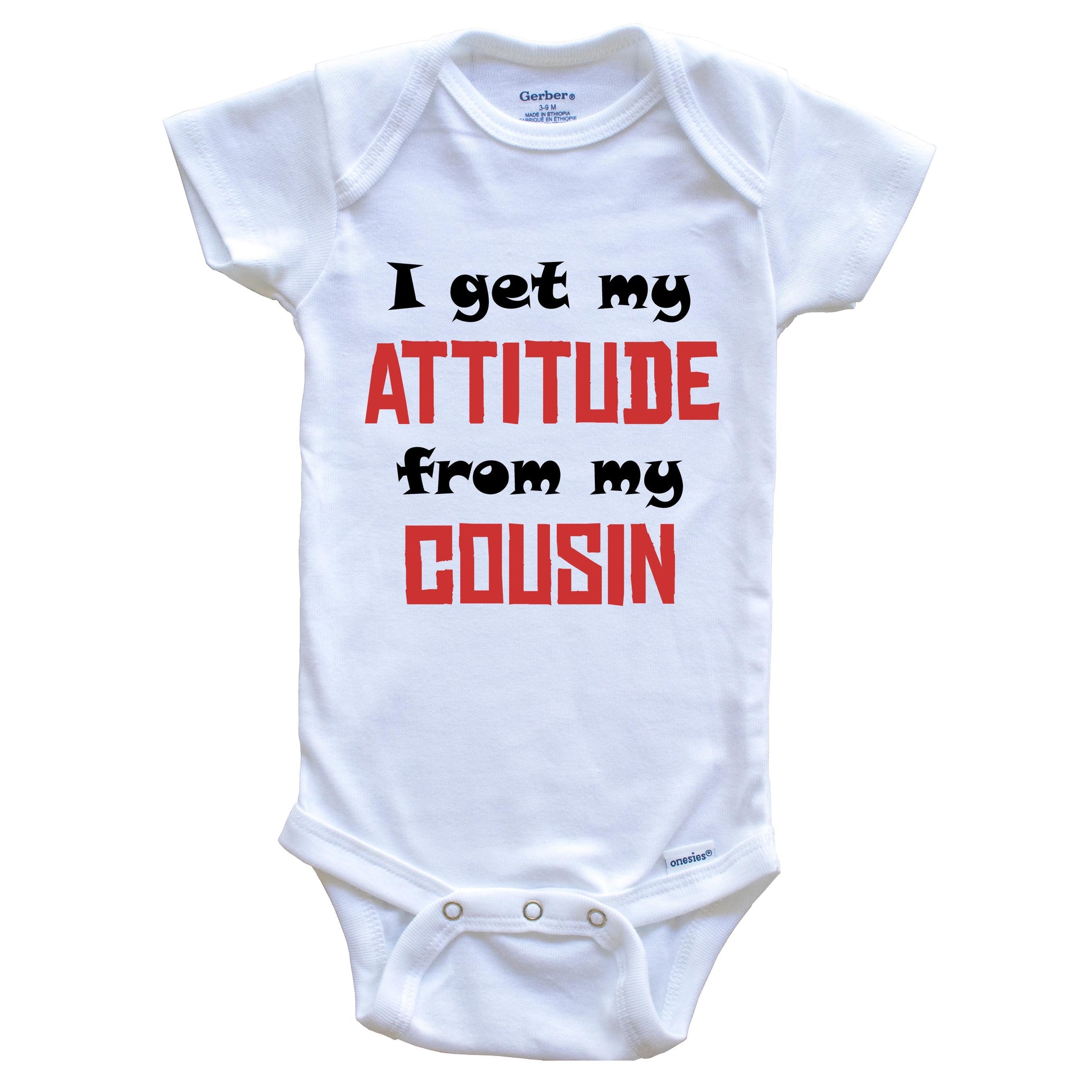 I Get My Attitude From My Cousin Funny Baby Onesie