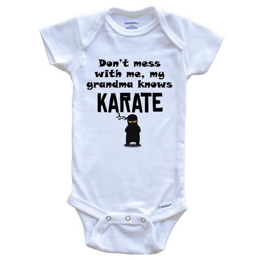 Don't Mess With Me My Grandma Knows Karate Funny Grandchild Baby Onesie