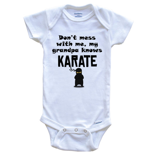 Don't Mess With Me My Grandpa Knows Karate Funny Grandchild Baby Onesie