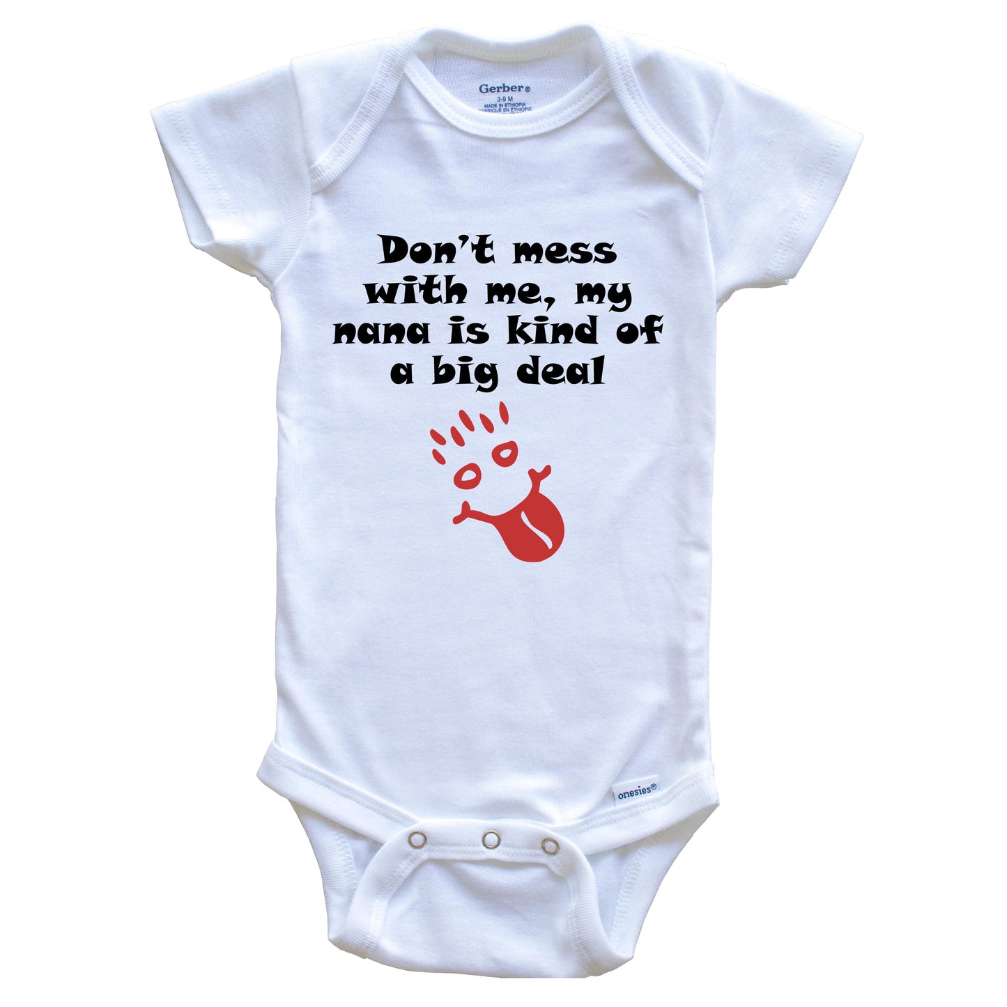 Don't Mess With Me My Nana Is Kind Of A Big Deal Funny Grandchild Baby Onesie
