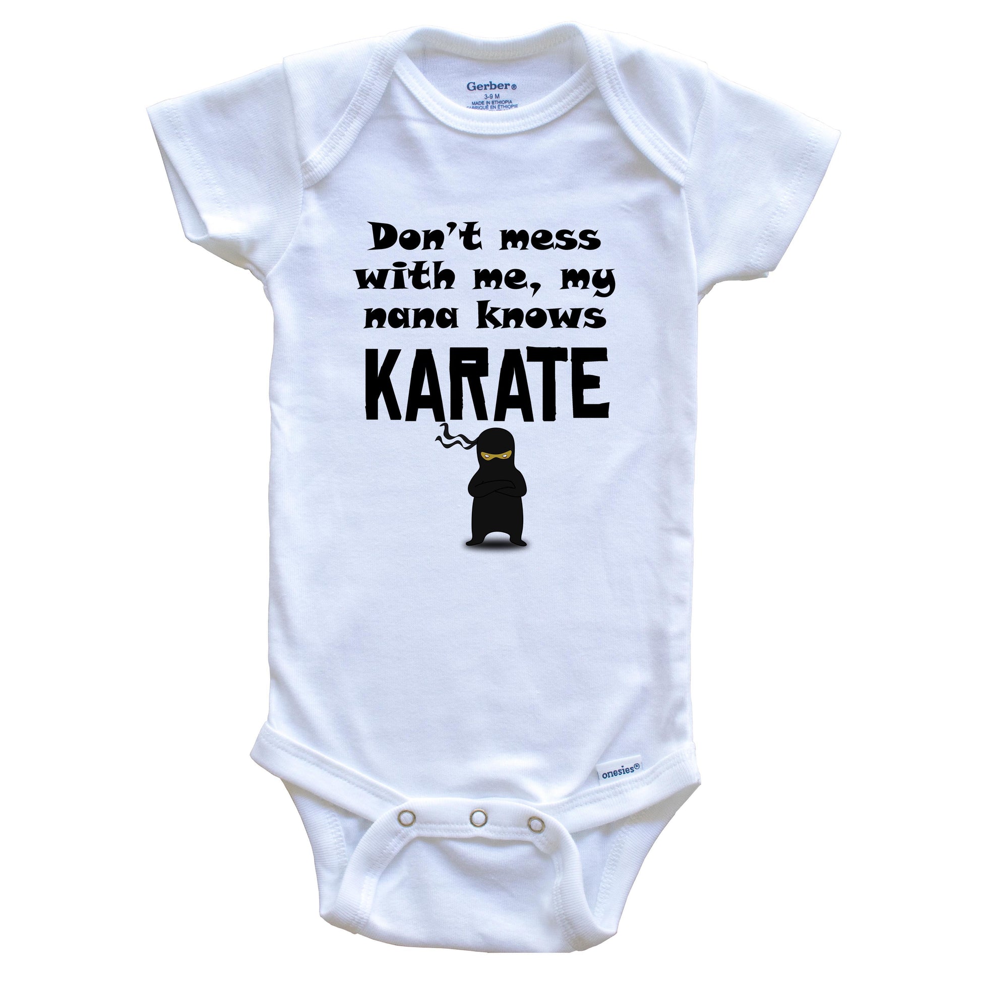 Don't Mess With Me My Nana Knows Karate Funny Grandchild Baby Onesie